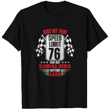 Discover 76th Birthday Speed Limit Sign 76 Years Old Racing T Shirts