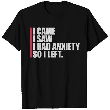 Discover I had anxiety saying T Shirts