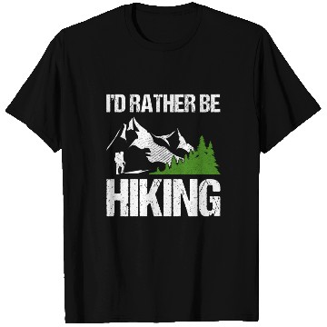 Discover I’d rather be Hiking T Shirts