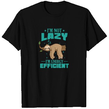 Discover I'm not Lazy I'm Energy Efficient Sloth T Shirts