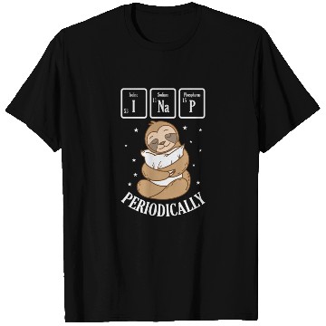 Discover I Nap Periodically Periodic Table Sloth T Shirts