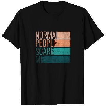 Discover Normal People Scare Me T Shirts
