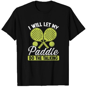 Discover Paddle Tennis Player I will let my Paddle Funny T Shirts