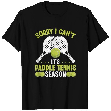 Discover Paddle Tennis Player Sorry I cant its Season T Shirts