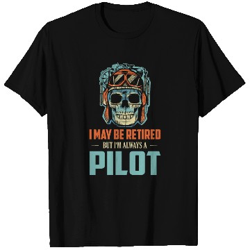 Discover I May Be Retired But I'm Always A Pilot Airline Av T Shirts