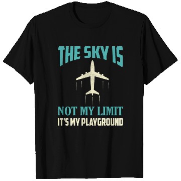 Discover The Sky Is Not My Limit It's My Playground Pilot A T Shirts