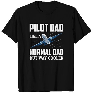 Discover Pilot Dad Like A Normal Dad But Way Cooler Airline T Shirts