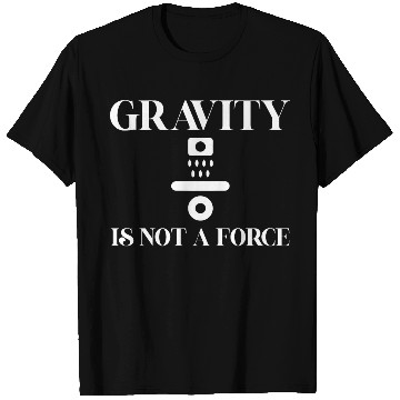 Discover Gravity Not A Force Science Teacher Student Gifts T Shirts