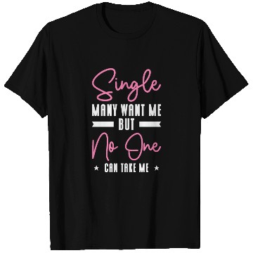 Discover Single Relationship Solo Independent Single Quotes T Shirts