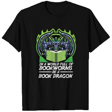 Discover In A World Full Of Bookworms Be A Book Dragon T Shirts