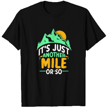 Discover It's Just Another Mile Or So Half Mile Hiking T Shirts