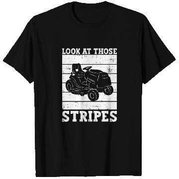 Discover Look At Those Stripes - Lawn Mowing Funny Dad Lawn T Shirts