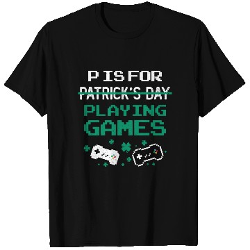 Discover P Is For Playing Games St Patrick's Day Funny T Shirts