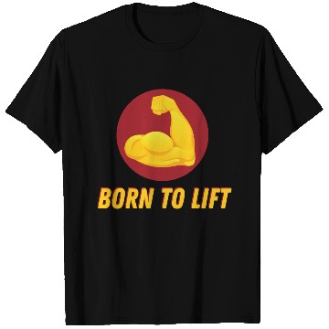 Discover BORN TO LIFT GYM WORKOUT ACHIEVEMENT T Shirts