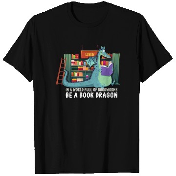Discover In A World Full Of Bookworms Be A Book Dragon T Shirts