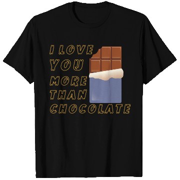 Discover I Love You More Than Chocolate T Shirts