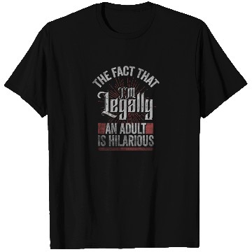 Discover 18th Birthday, I'm Legally An Adult Is Hilarious. T Shirts