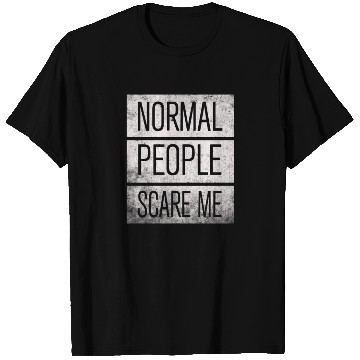 Discover Normal People Scare Me T Shirts