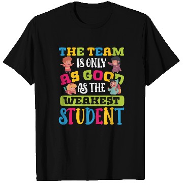 Discover Teacher team as good as weakest student teachers T Shirts