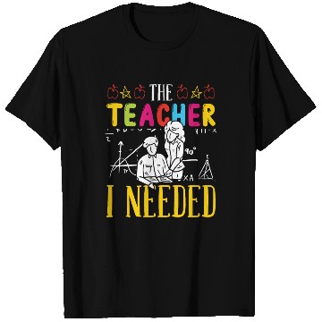 Discover The teacher i needed teachers school class teach T Shirts