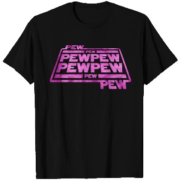Discover Pew Pew Pew T Shirts