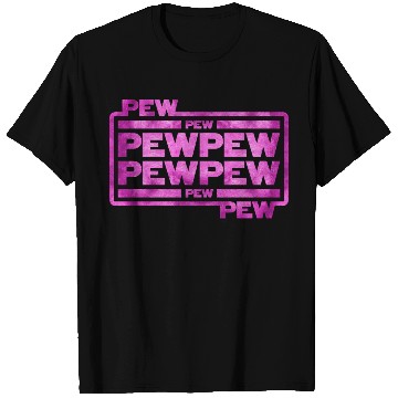 Discover Pew Pew Pew T Shirts