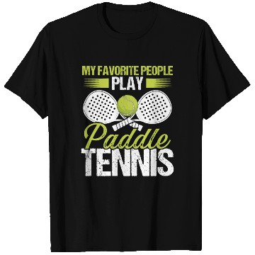 Discover Paddle Tennis Player Match My favorite People T Shirts