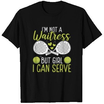 Discover Paddle Tennis Player Match Not a Waitress Serve T Shirts