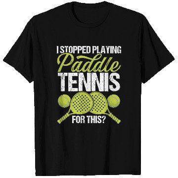 Discover Paddle Tennis Player Match I stopped for this T Shirts