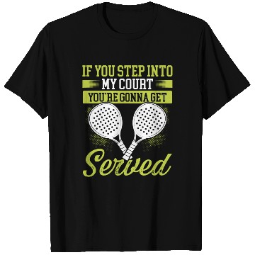 Discover Paddle Tennis Player Match Step into my Court T Shirts