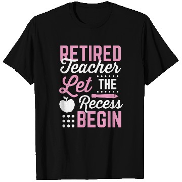 Discover Retired Teacher Let Recess Begin Retirement Gift T Shirts