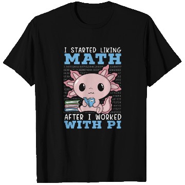 Discover I Started Liking Math After I Worked With Pi Day T Shirts