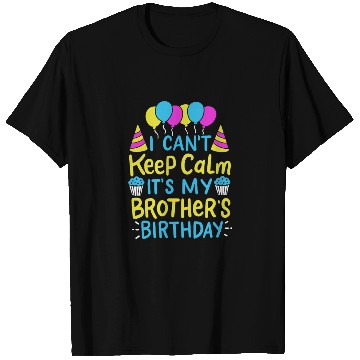 Discover Can't Keep Calm It's My Brother's Birthday Gift T Shirts