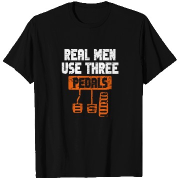Discover Real Men Use Three Pedals T Shirts