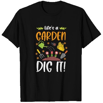 Discover Life's A Garden Dig It Funny Gardening Pun T Shirts
