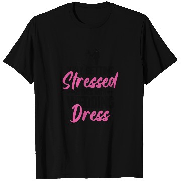 Discover Why Getting Stressed Rhymes With Wedding Dress - T Shirts