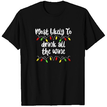 Discover Most Likely To Christmas Drink All The Wine Family T Shirts