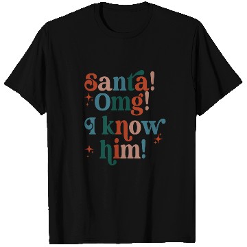 Discover Santa! OMG! I Know Him! T Shirts