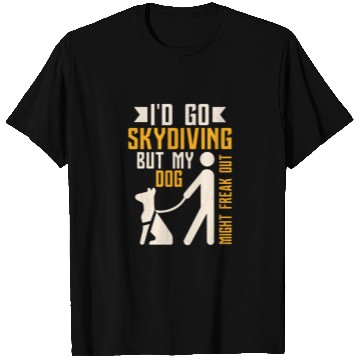 Discover I'd Go Skydiving But My Dog Might Freak Out Blindn T Shirts