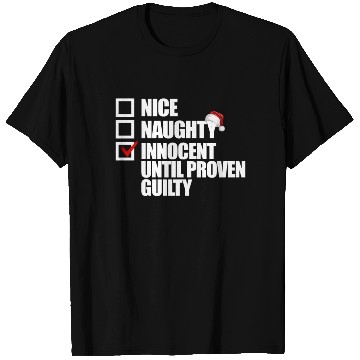 Discover Nice Naughty Innocent Until Proven Guilty T Shirts