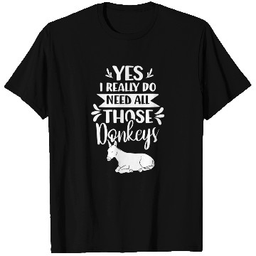 Discover Yes I Really Do Need All These Donkeys Lover T Shirts