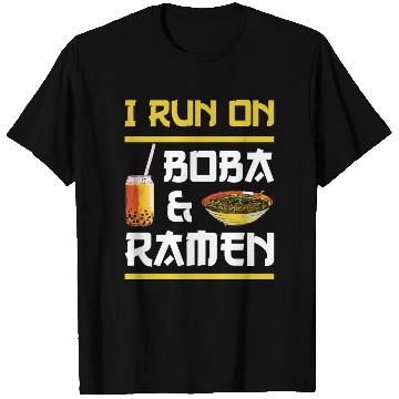 Discover I RUN ON BOBA AND RAMEN T Shirts