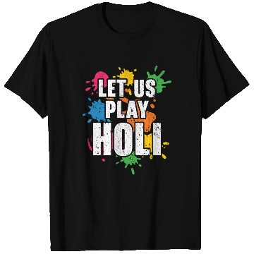 Discover Let Us Play Holi Hindu Buddhist Holi Festival T Shirts
