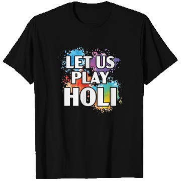 Discover Let Us Play Holi Hindu Buddhist Holi Festival T Shirts