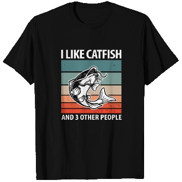 Discover I Like Catfish And 3 Other People T Shirts