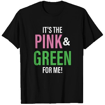 Discover It's The Pink and Green For Me Sorority T Shirts