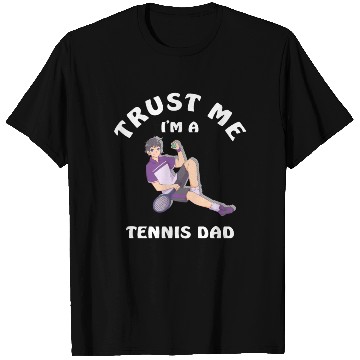 Discover Trust Me I'm A Tennis Dad T Shirts