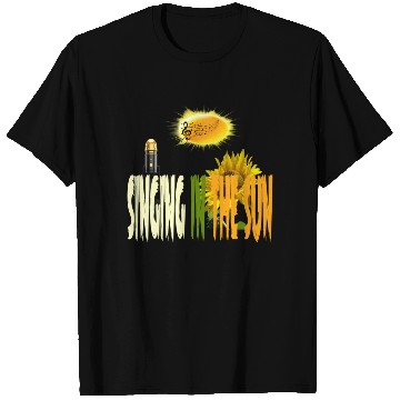 Discover SINGING IN THE SUN T Shirts
