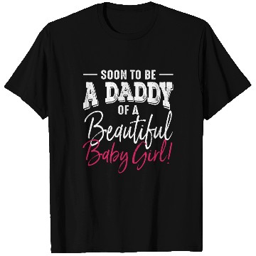 Discover Soon To Be A Daddy Baby Girl Expecting Father T Shirts
