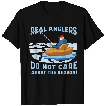 Discover Real fishermen do not care about the season Real f T Shirts